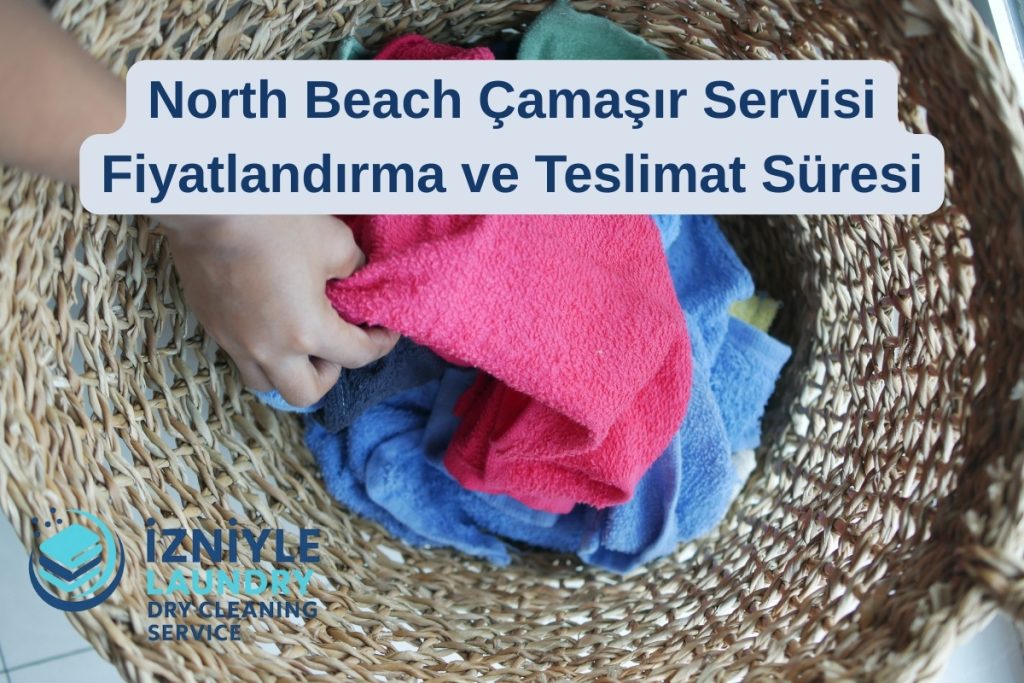 North Beach Çamaşır Servisi — Kapıdan Alım, Yıkama & Katlama