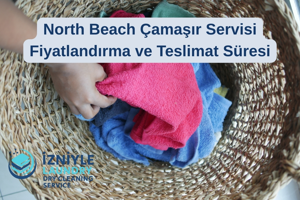North Beach Çamaşır Servisi — Kapıdan Alım, Yıkama & Katlama