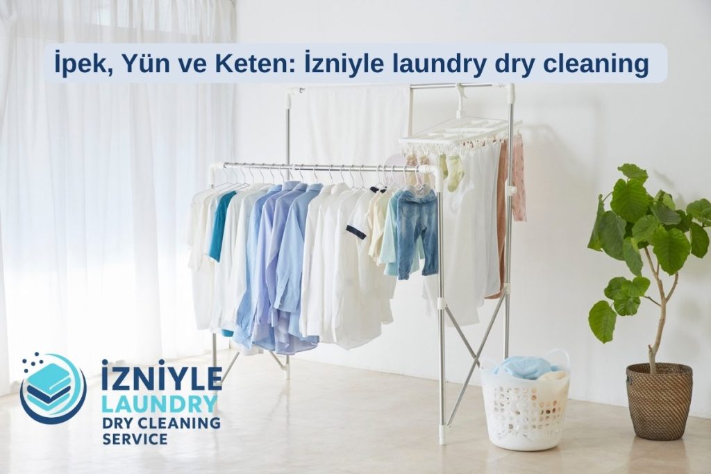 İpek, Yün ve Keten: İzniyle laundry dry cleaning Laundry Mission District ile Hangi Kumaşlar Kuru Temizleme Gerektirir?