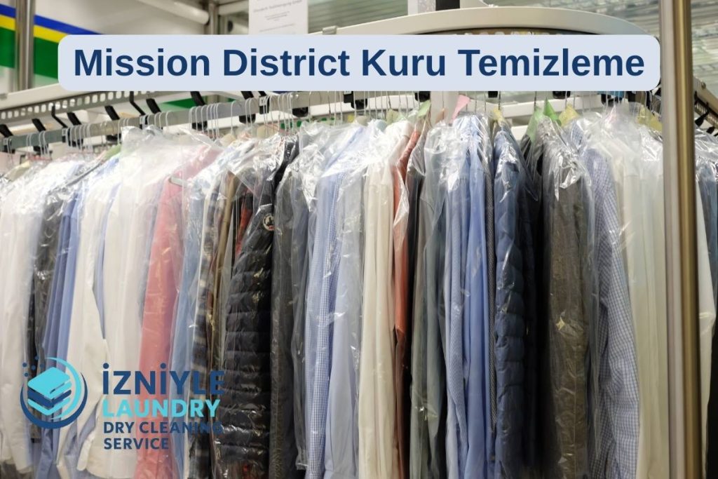 Mission District Kuru Temizleme Rehberi: Bizden Tavsiyeler