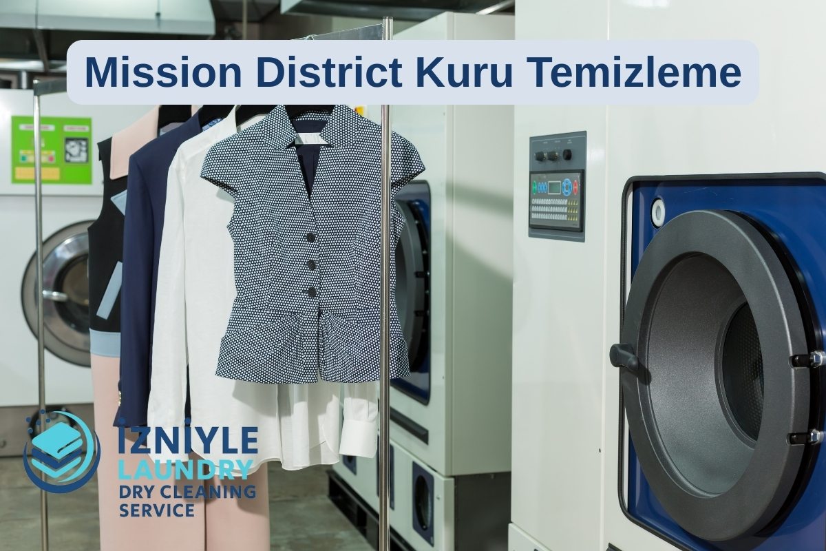 Mission District Kuru Temizleme Rehberi: Bizden Tavsiyeler