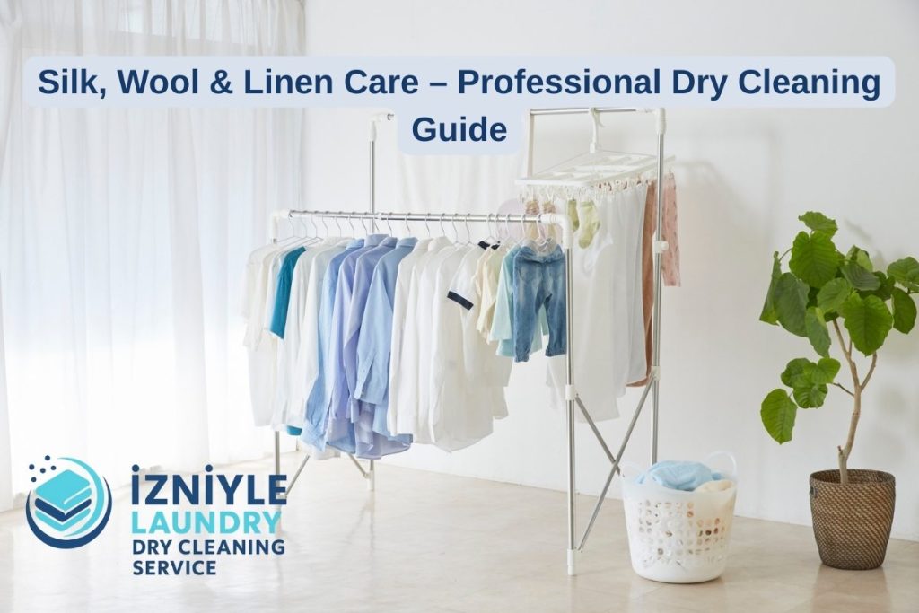 Silk, Wool & Linen Care – Professional Dry Cleaning Guide